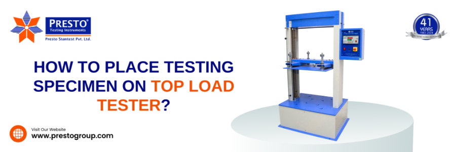 How to Place the Testing Specimen on the Top Load Tester?